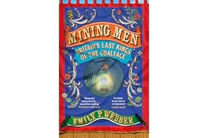 Mining Men: Britain’s Last Kings of the Coalface