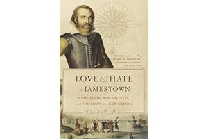 Love and Hate in Jamestown: John Smith, Pocahontas, and the Start of a New Nation