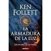 La armadura de la luz (Saga Los pilares de la Tierra 4) (Best Seller | Ficci&oacute;n)