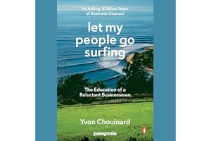 Let My People Go Surfing: The Education of a Reluctant Businessman - Including 10 More Years of Business Unusual