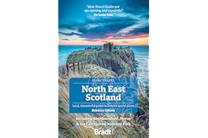 North East Scotland, including Aberdeenshire, Moray and the Cairngorms National Park (Bradt Travel Guides (Slow Travel series))