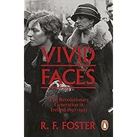 Vivid Faces: The Revolutionary Generation in Ireland, 1890-1923