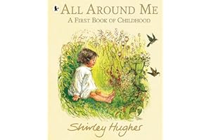 All Around Me; A First Book of Childhood