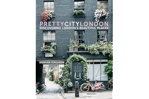 prettycitylondon: Discovering London’s Beautiful Places: 1 (The Pretty Cities, 1)