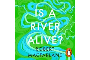 Is a River Alive?: The Instant Number One Sunday Times Bestseller
