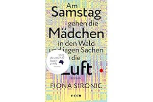Am Samstag gehen die Mädchen in den Wald und jagen Sachen in die Luft: Roman | Shortlist für den Deutschen Buchpreis 2025 | Gewinnerin des open mike 2019 I Shortlist Puchheimer Literaturpreis 2025
