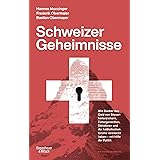 Schweizer Geheimnisse: Wie Banker das Geld von Steuerhinterziehern, Foltergenerälen, Diktatoren und der katholischen Kirche v