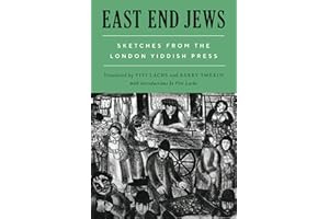 East End Jews: Sketches from the London Yiddish Press