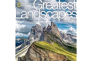 National Geographic Greatest Landscapes: Stunning Photographs That Inspire and Astonish