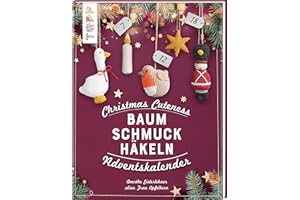 Christmas Cuteness. Baumschmuck häkeln - Adventskalender: 24x Türchen öffnen. 24 verschlossene Seiten zum Auftrennen