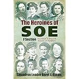 The Heroines of SOE: F Section, Britain's Secret Women in France