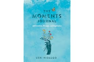 The Moments Journal: Affirmations, Prompts, and Inspiration