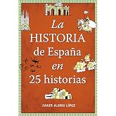 La historia de Espa&ntilde;a en 25 historias (No ficci&oacute;n ilustrados)