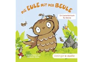 Die Eule mit der Beule: Ein Liederhörbuch für Kleine