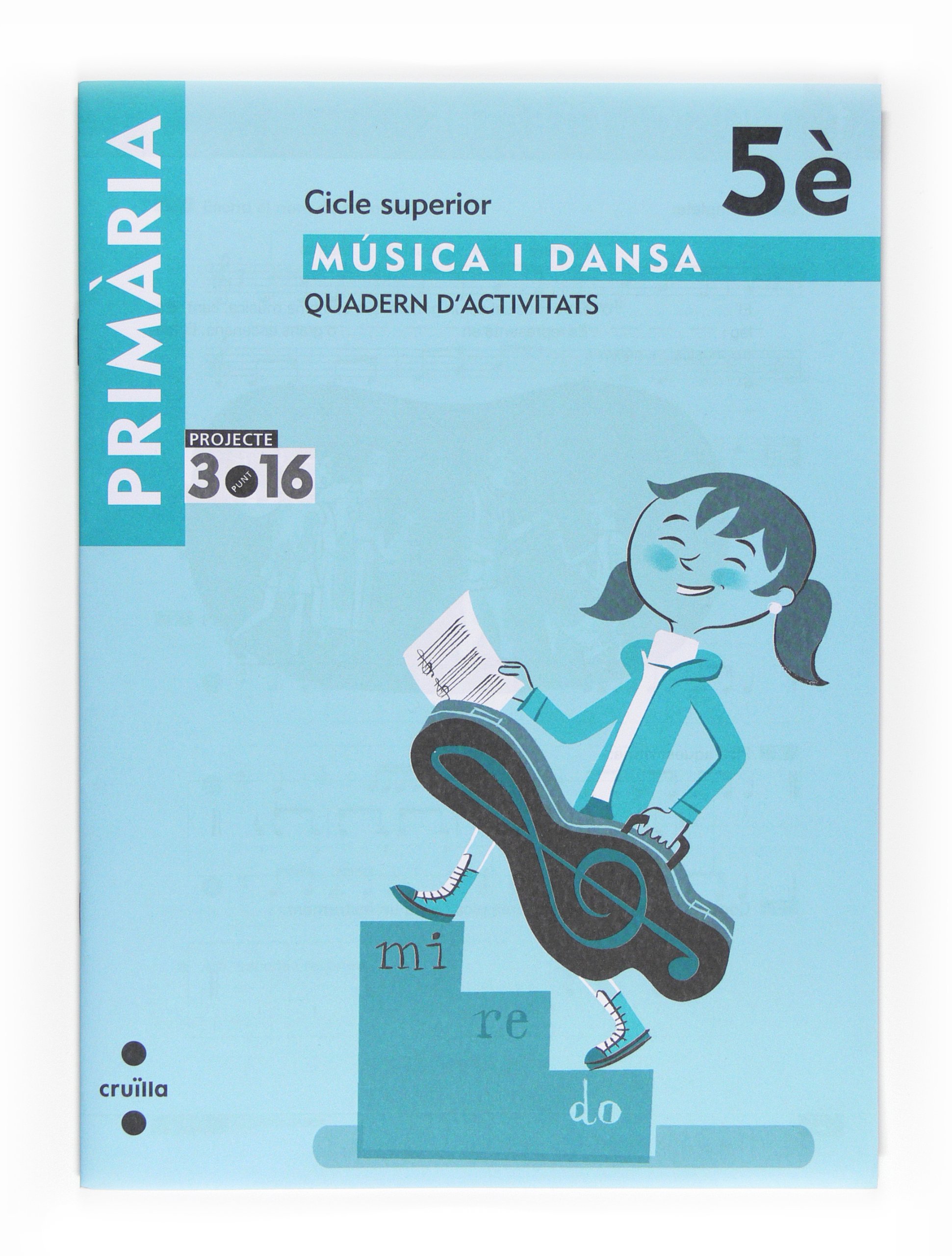 Música i dansa. Cicle superior. 5 Primària. Projecte 3.16. Quadern d'activitats