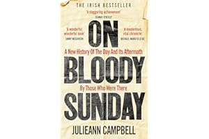 On Bloody Sunday: A New History Of The Day And Its Aftermath – By The People Who Were There