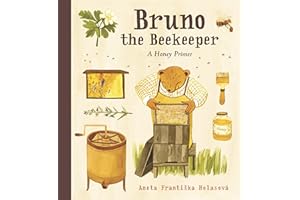 Bruno the Beekeeper: A Honey Primer