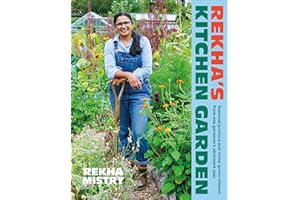 Rekha's Kitchen Garden: Seasonal Produce and Home-Grown Wisdom from One Gardener's Allotment Year