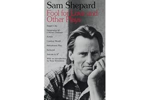 Fool for Love and Other Plays: Angel City, Geography of a Horse Dreamer, Action, Cowboy Mouth, Melodrama Play, Seduced, Suicide in B Flat