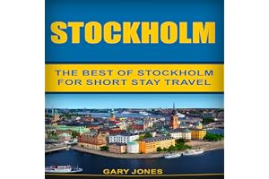 Stockholm: The Best of Stockholm for Short-Stay Travel