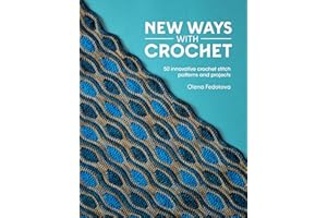 New Ways with Crochet: 50 Innovative Crochet Stitch Patterns and Projects