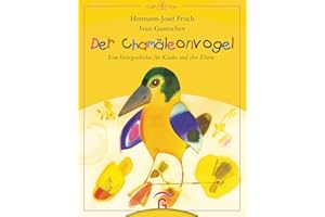 Der Chamäleonvogel: Eine Ostergeschichte für Kinder und ihre Eltern - Das perfekte Ostergeschenk für Kinder ab 4 Jahren