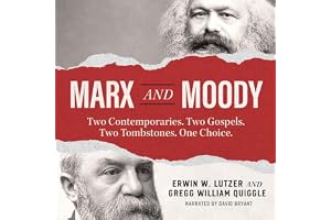 Marx and Moody: Two Contemporaries. Two Gospels. Two Tombstones. One Choice.