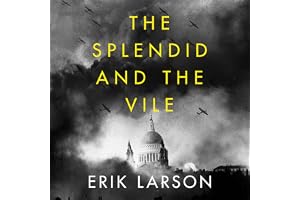 The Splendid and the Vile: A Saga of Churchill, Family and Defiance During the Blitz