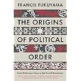 The Origins of Political Order: From Prehuman Times to the French Revolution