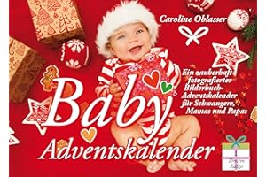 Baby Adventskalender - Ein zauberhaft fotografierter Bilderbuch-Adventskalender für Schwangere, Mamas und Papas (Dream Babys)