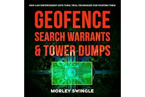 Geofence Search Warrants & Tower Dumps: How Law Enforcement Gets Them, Trial Techniques for Fighting Them: Law Guru