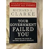 Your Government Failed You: Breaking the Cycle of National Security Disasters