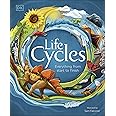 Life Cycles: Everything from Start to Finish (DK Life Cycles)