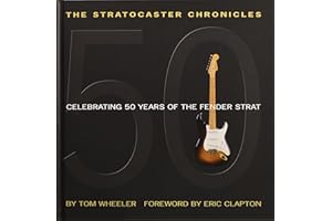 Stratocaster Chronicles: Celebrating 50 Years of the Fender Strat