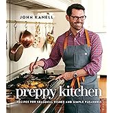 Preppy Kitchen: Recipes for Seasonal Dishes and Simple Pleasures (A Cookbook) (Volume 1)