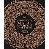 A History of Magic, Witchcraft and the Occult (Esoteric Histories)