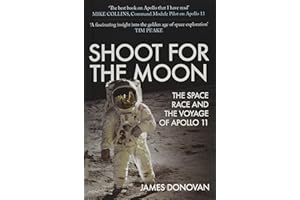 Shoot for the Moon: The Space Race and the Voyage of Apollo 11
