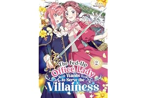 The Fed-Up Office Lady Wants to Serve the Villainess Vol. 2