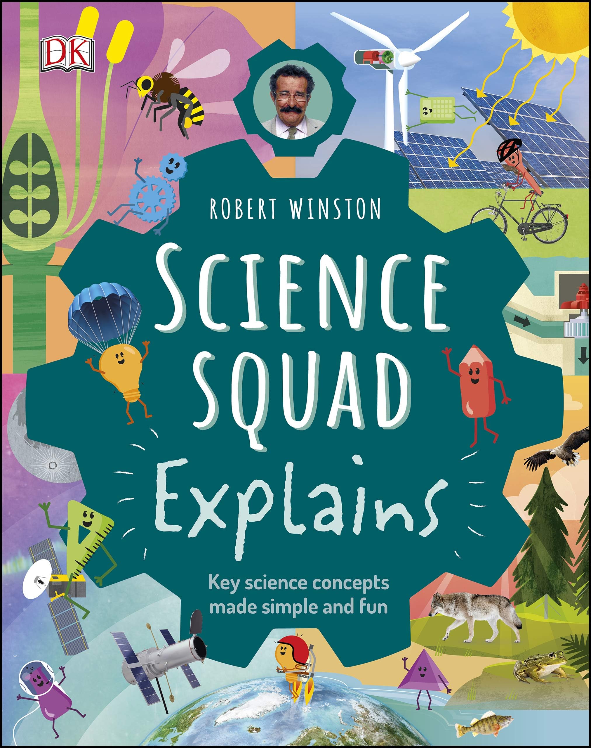 Robert Winston Science Squad Explains: Key science concepts made simple and fun (Science Squad/the Steam Team)