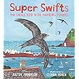 Super Swifts: The Small Bird With Amazing Powers (Nature Storybooks)