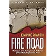 Fire Road: The Napalm Girls Journey through the Horrors of War to Faith, Forgiveness, & Peace