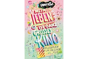 Mein Leben ist ganz großes Kino (nur leider bin ich im falschen Film): Humorvoller Tagebuch-Roman über Freundschaft ab 10