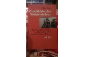 Geschichte des Vietnamkriegs: Die Tragödie in Asien und das Ende des amerikanischen Traums (Beck'sche Reihe)