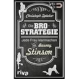 Die Bro-Strategie: Jede Frau klarmachen wie Barney Stinson