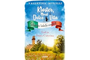 Kloster, Mord und Dolce Vita - Tod in Santa Caterina: Schwester Isabella ermittelt (Klostermord-Sammelbände, Band 1)