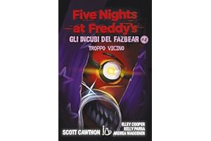 Troppo vicino. Five nights at Freddy&#39;s. Gli incubi del Fazbear (Vol. 4)