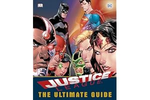 DC Comics Justice League The Ultimate Guide: The Ultimate Guide to the World’s Greatest Super Heroes