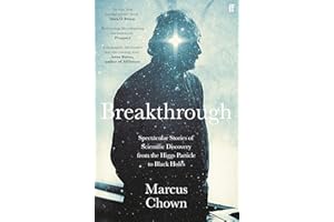 Breakthrough: Spectacular stories of scientific discovery from the Higgs particle to black holes