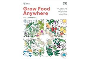RHS Grow Food Anywhere: How to Plant the Right Crops in the Right Place and Help Your Garden Thrive