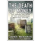 The Death of Money: The Coming Collapse of the International Monetary System